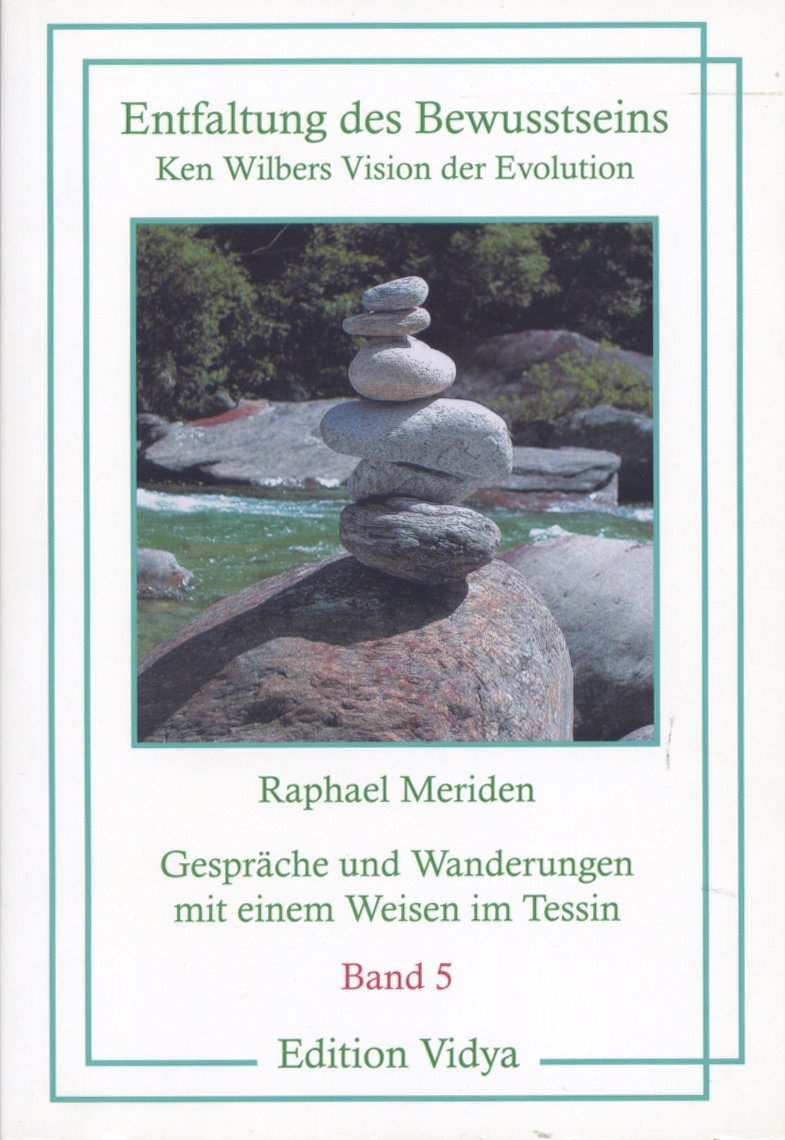 Gesprache und Wanderungen mit einem Weisen im Tessin. Entfaltung des Bewusstseins. Ken Wilbers Vision der Evolution (Vol. 5) book