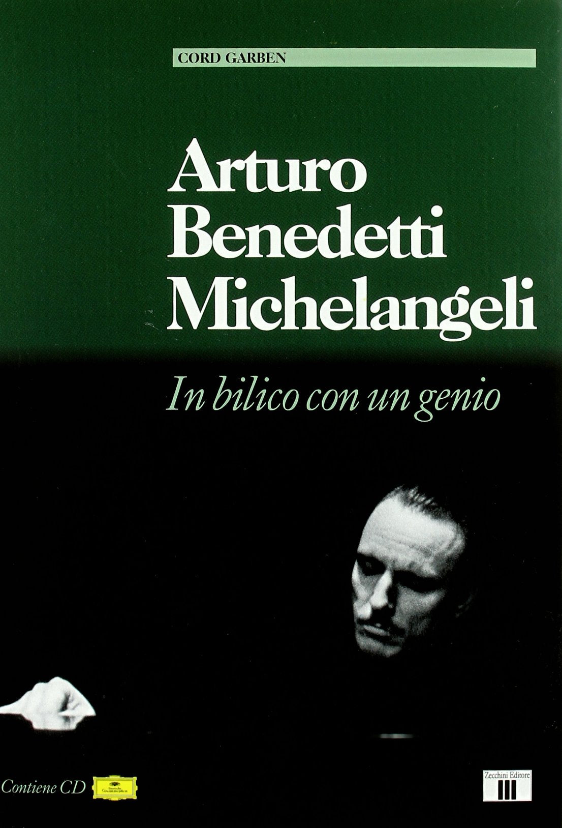 Arturo Benedetti Michelangeli. In bilico con un genio. Con CD Audio (Personaggi della musica) Arts & Music