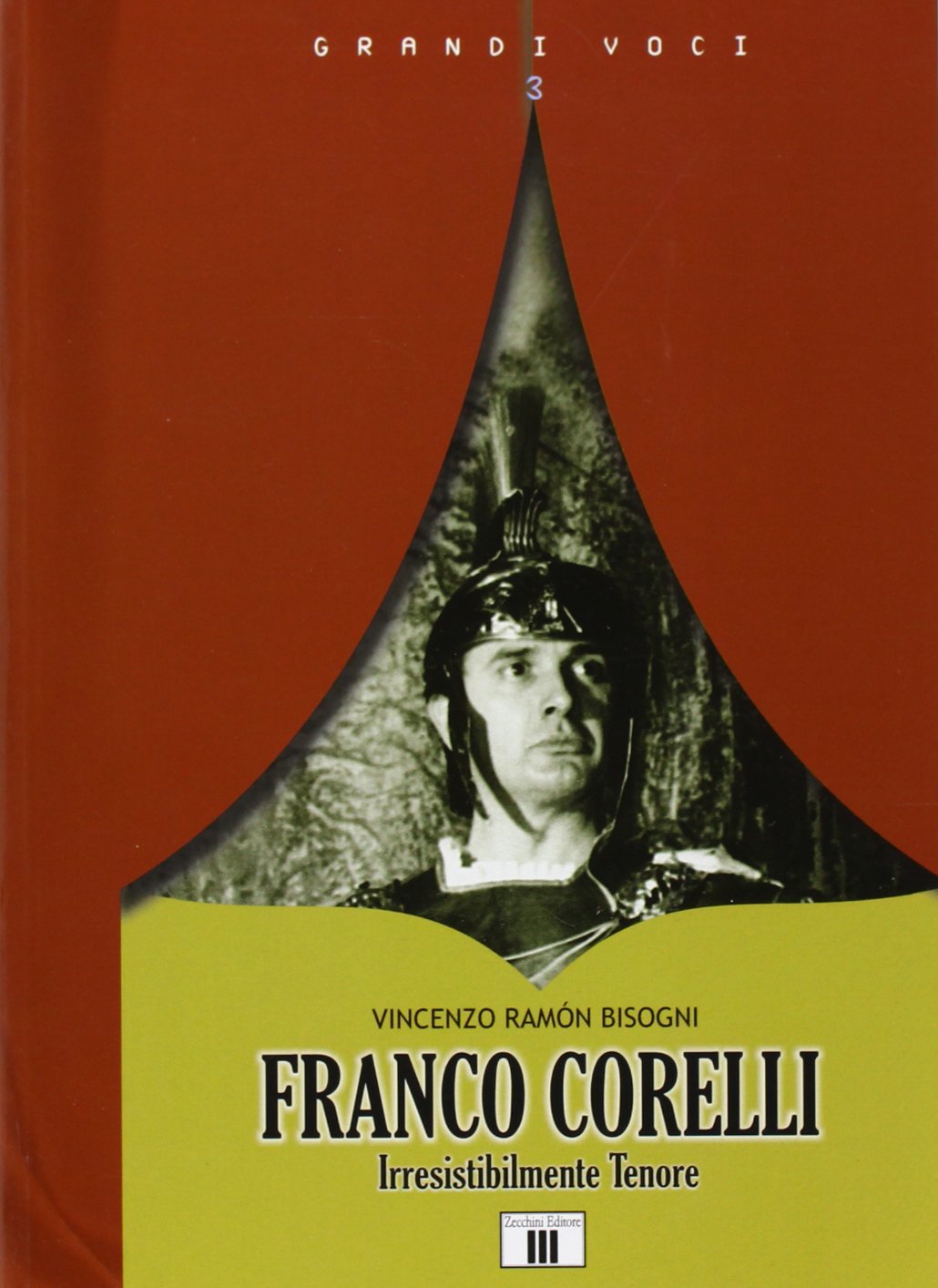 Franco Corelli. Irresistibilmente tenore (Grandi voci) Art & Literature