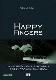 Happy fingers. La via fisiologica e naturale per la tecnica pianistica. Con DVD book