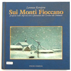 Sui Monti Fioccano. Peripezie nelle Alpi tra vero e fantastico dal Cervino alle Dolomiti. book