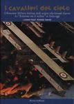 I Cavalieri Del Cielo. L'aviazione Militare Italiana Dalle Origini Alla Grande Guerra. L'aviazione Con Le Stellette in Italia Oggi book