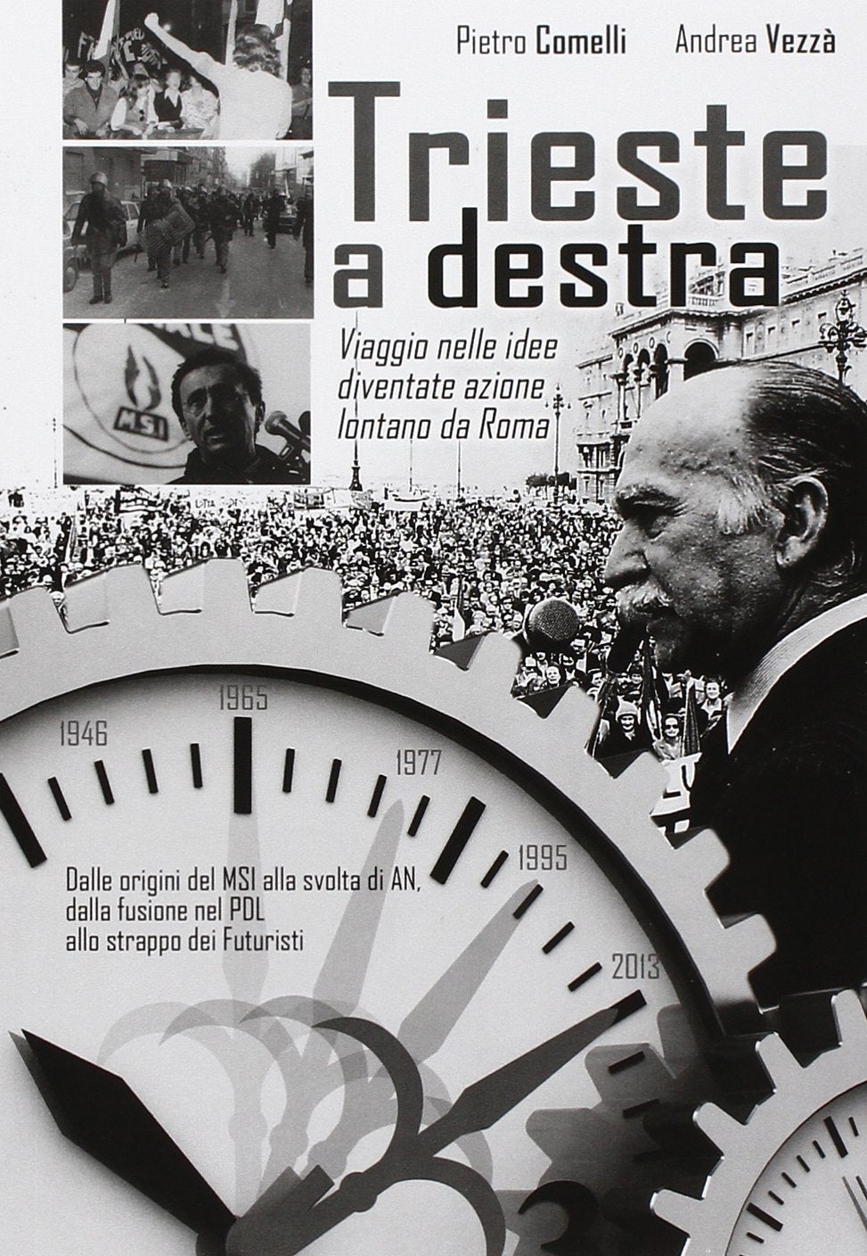 Trieste a destra. Viaggio nelle idee diventate azione lontane da Roma: dalle origini del Msi alla svolta di An, dalla fusione nel Pdl allo strappo dei futuristi book