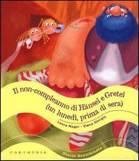 Il non-compleanno di Hänsel e Gretel (un lunedì, prima di sera). Ediz. illustrata book