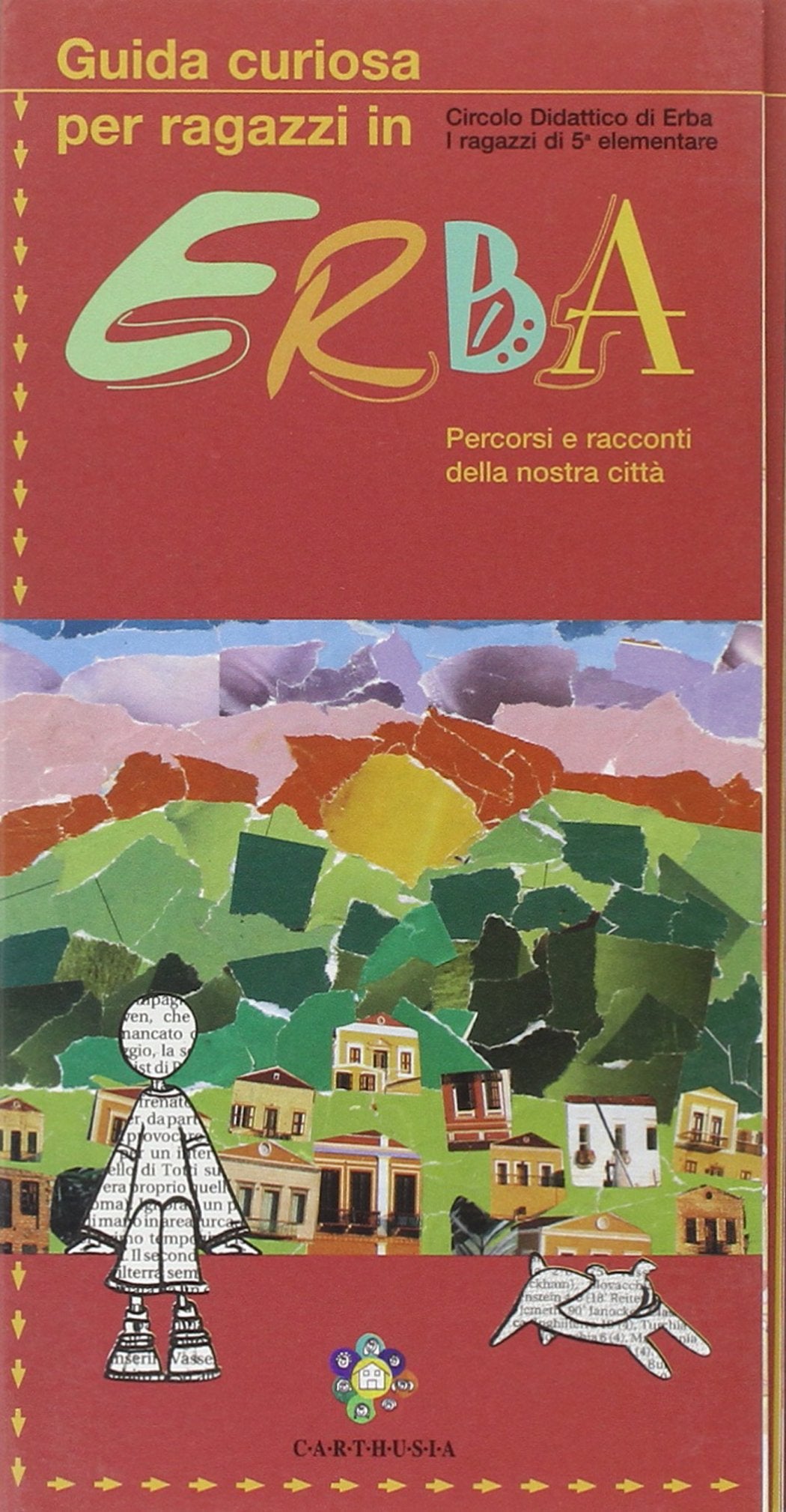 Guida curiosa per ragazzi in erba. Percorsi e racconti della nostra città Children's books