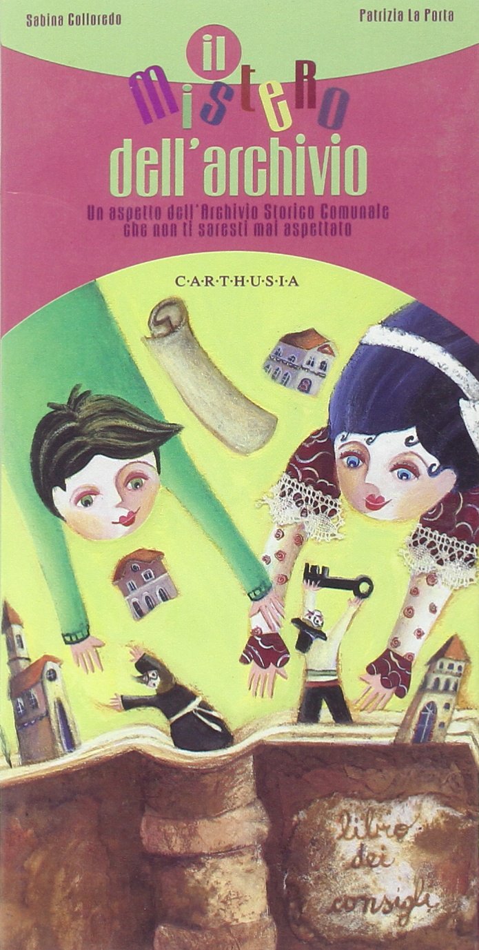 Il mistero dell'archivio. Un aspetto dell'Archivio Storico Comunale che non ti saresti mai aspettato (La collana che non c'era) Children's books
