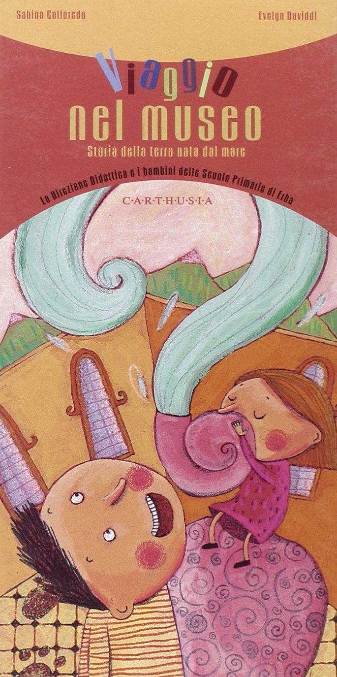Viaggio nel museo. Storia della terra nata dal mare (La collana che non c'era) Children's books