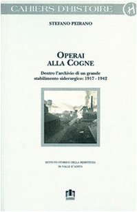 Operai alla Cogne. Dentro l'archivio di un grande stabilimento siderurgico (1917-1942) (Cahiers d'histoire) Business, Finance & Career