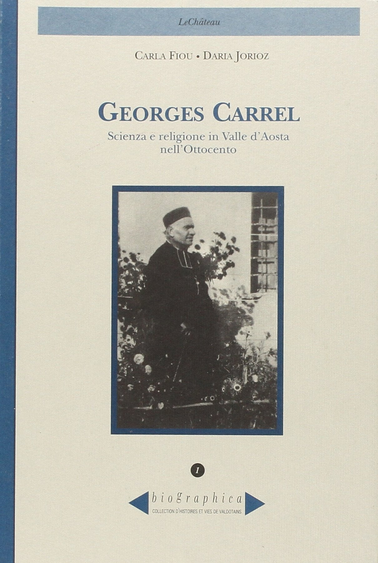 Georges Carrel. Scienza e religione in Valle d'Aosta nell'Ottocento (Biographica) Politics & Society
