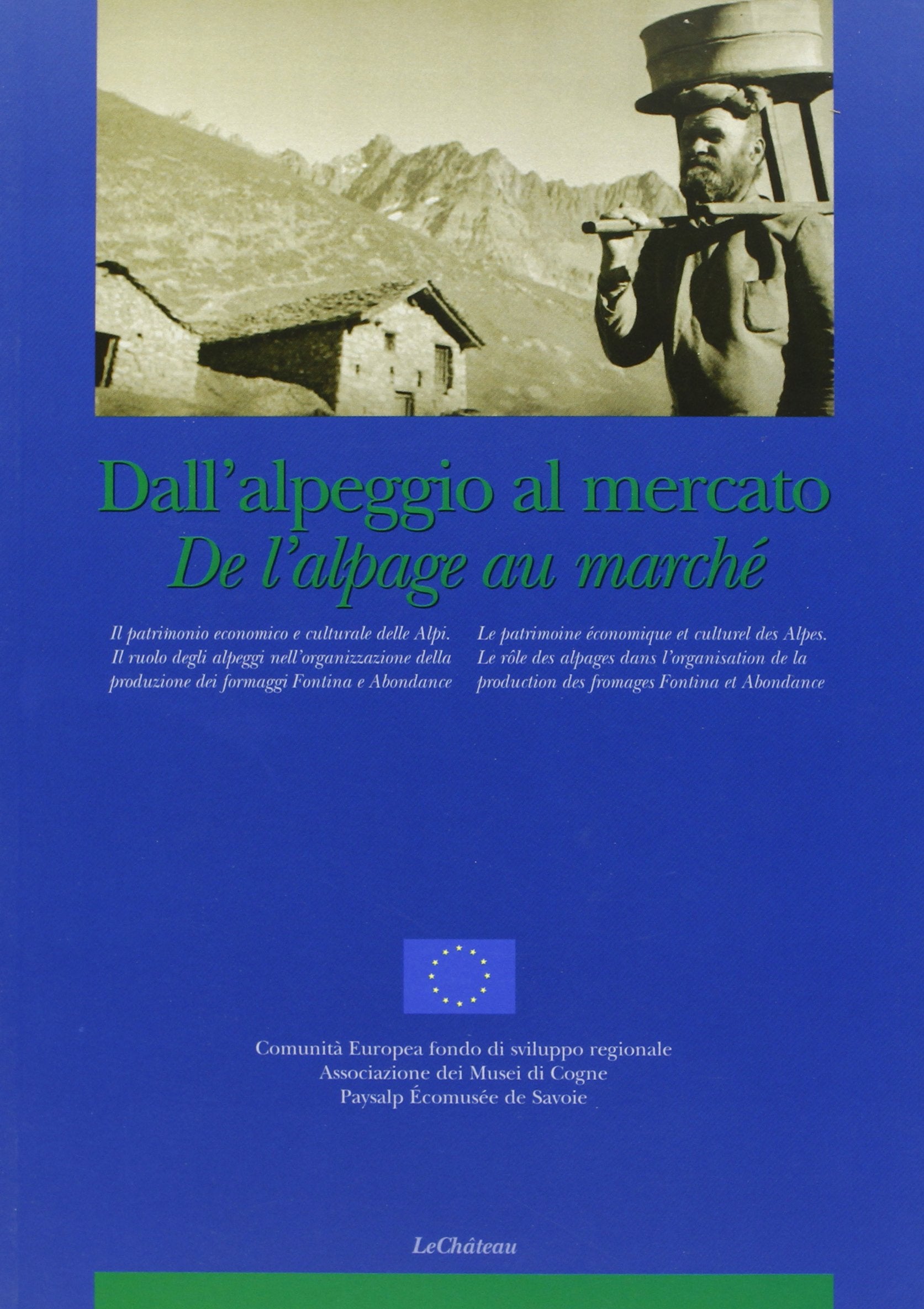 Dall'alpeggio al mercato-De l'alpage au marché. Il patrimonio economico-culturale delle Alpi... Business, Finance & Career