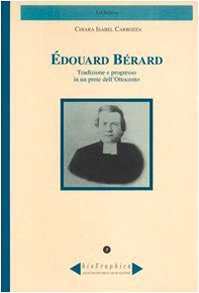 Édouard Bérard. Tradizione e progresso in un prete dell'Ottocento (Biographica) Politics & Society
