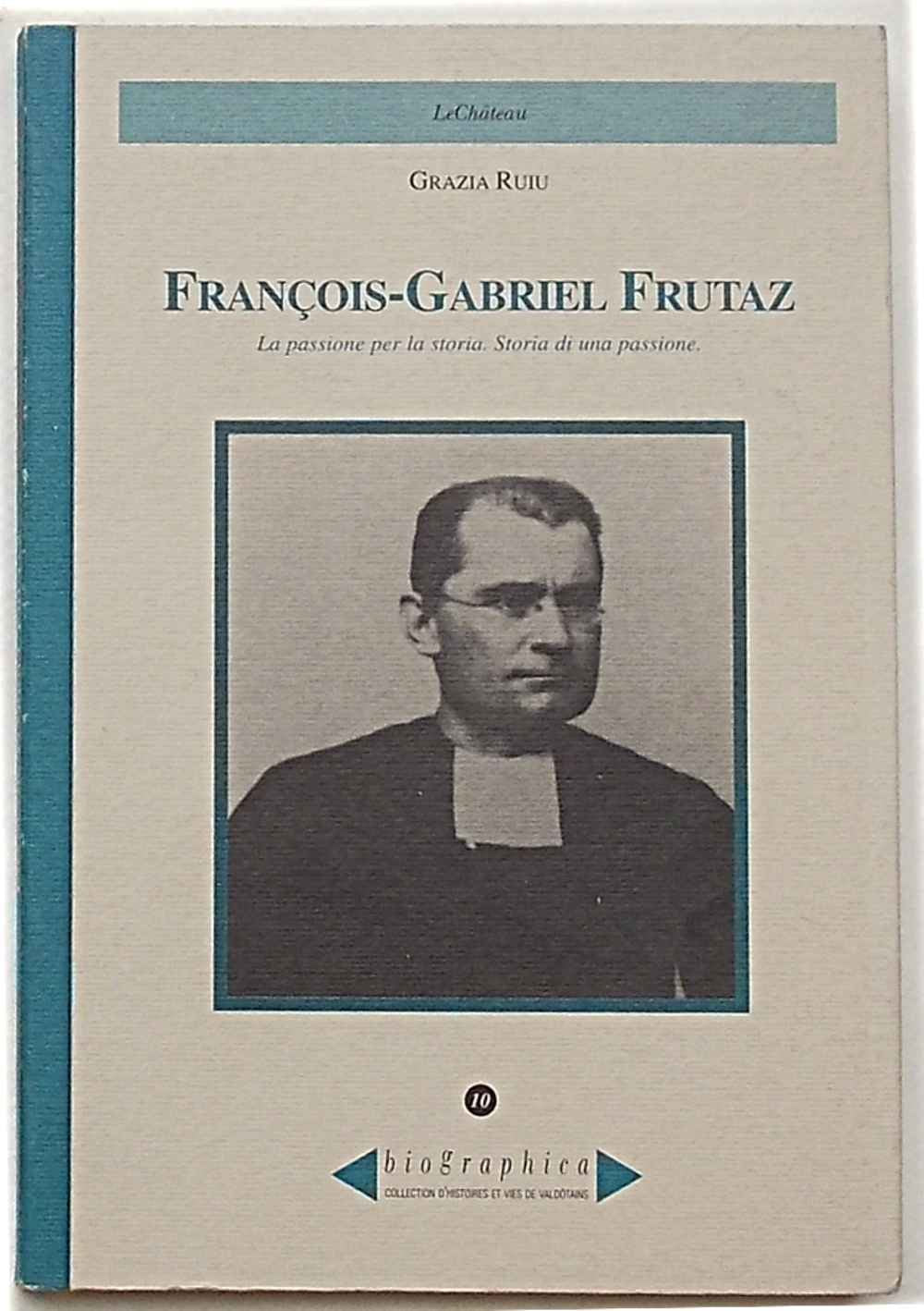 Francois-Gabriel Frutaz. La passione per la storia. Storia di una passione (Biographica) Memories