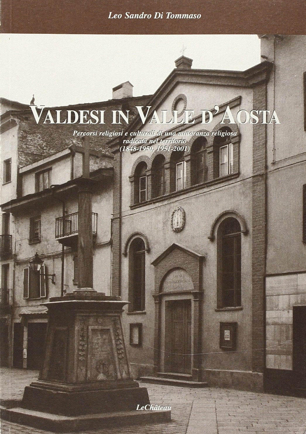 Valdesi in Valle d'Aosta. Percorsi religiosi e culturali di una minoranza religiosa radicata nel territorio (1848-1950, 1951-2001) Religion & Esotericism