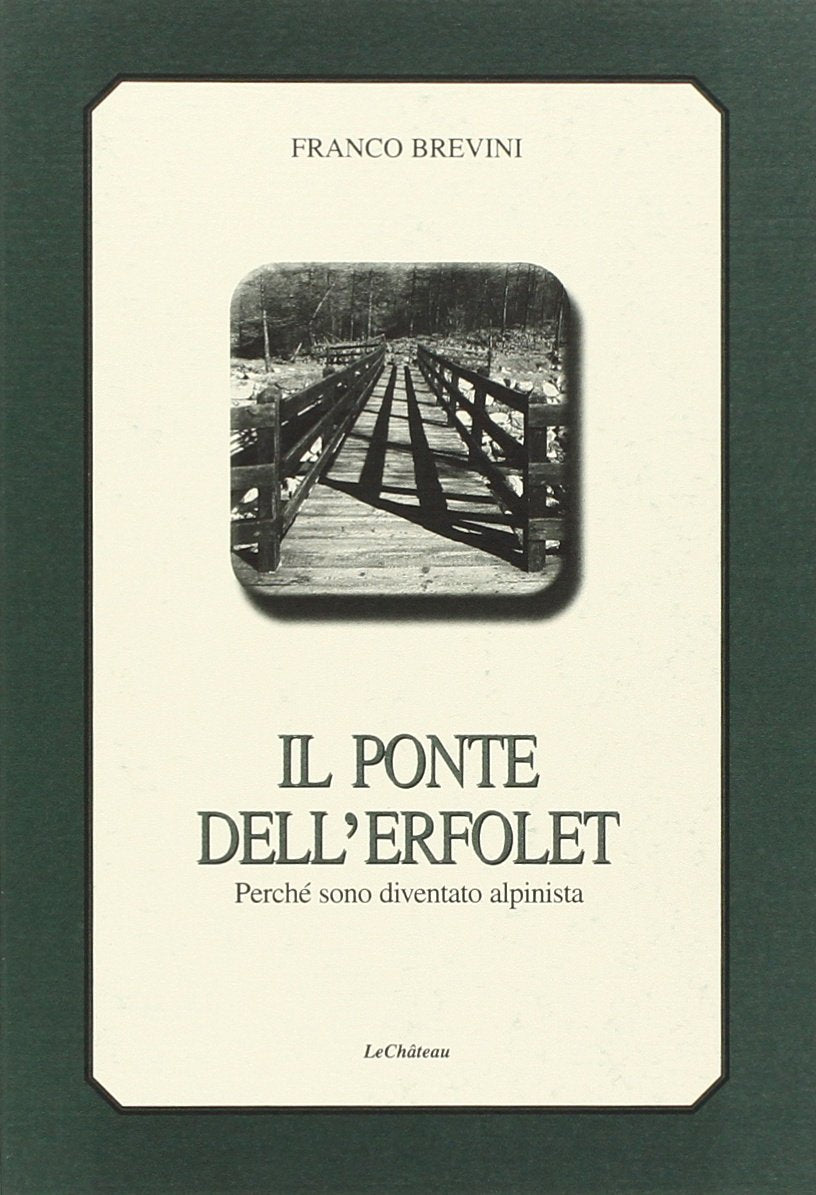 Il ponte dell'Erfolet. Perché sono diventato alpinista Leisure & Fun