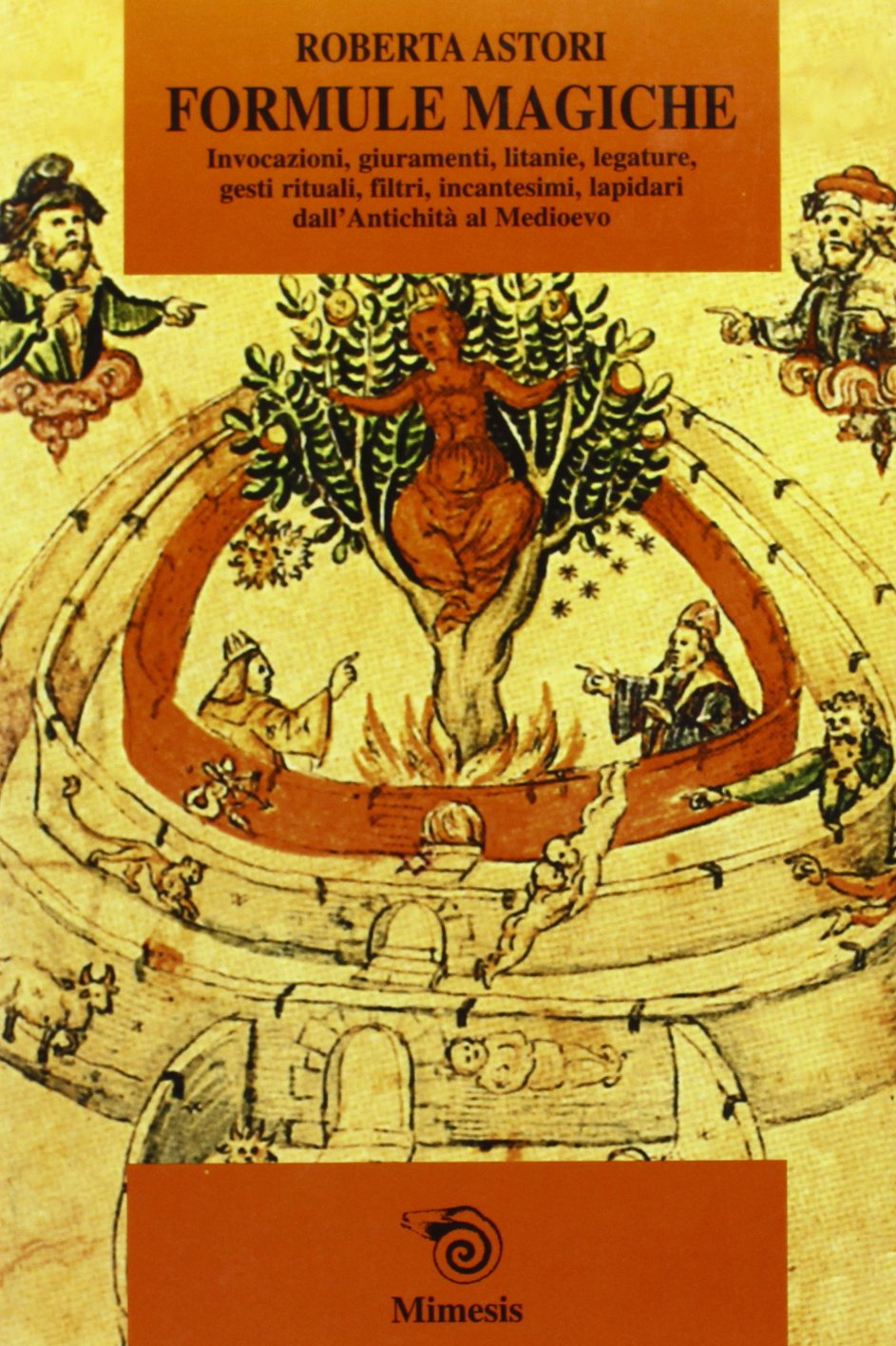 Formule magiche. Invocazioni, giuramenti, litanie, legature, gesti rituali, filtri, incantesimi, lapidari dall'Antichità al Medioevo book