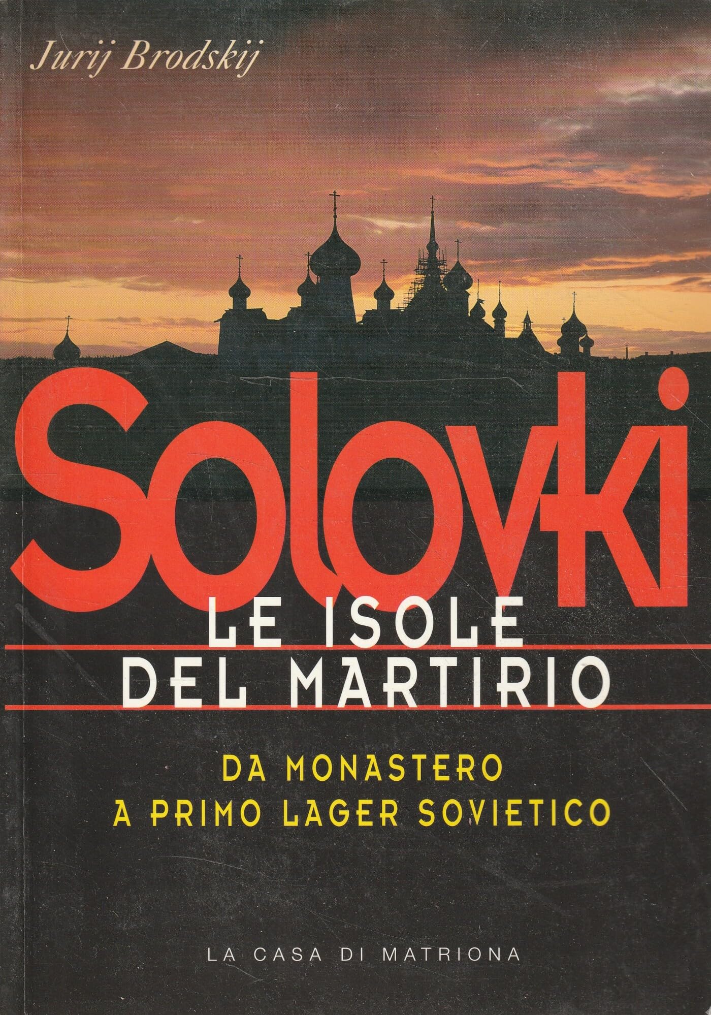Solovki. Le isole del martirio. Da monastero a lager sovietico Politics & History