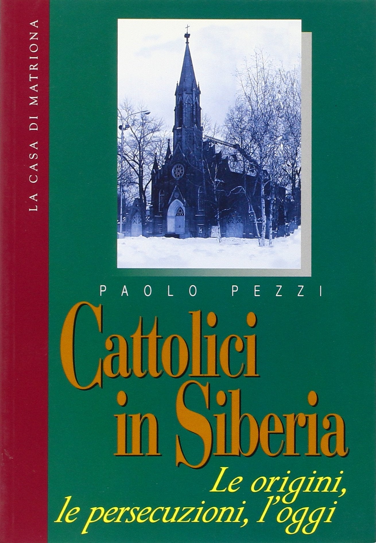 Cattolici in Siberia. Le origini, le persecuzioni, l'oggi (Testimonianze) Religion & Esotericism