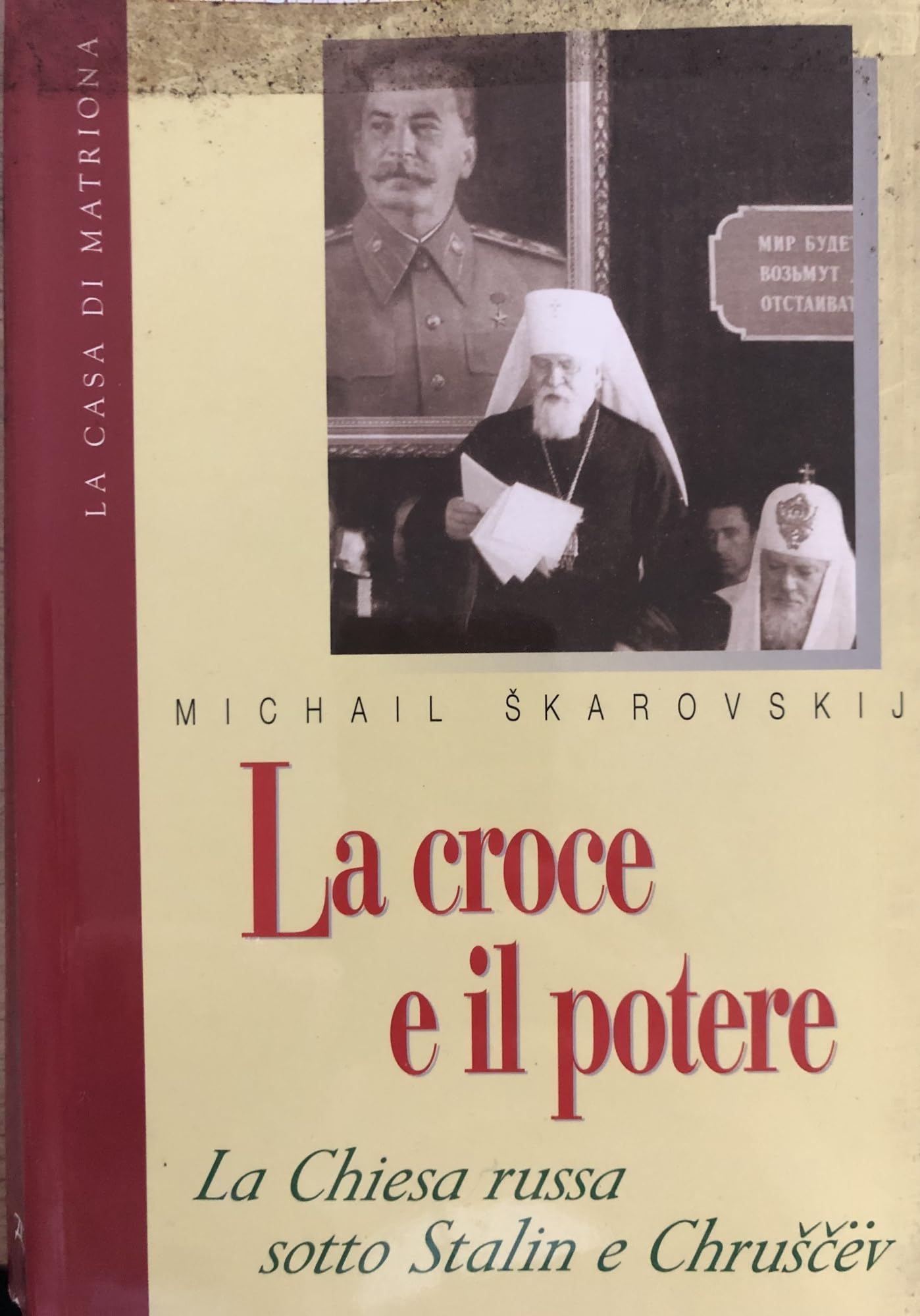 La croce e il potere. La Chiesa russa sotto Stalin e Chruscev book