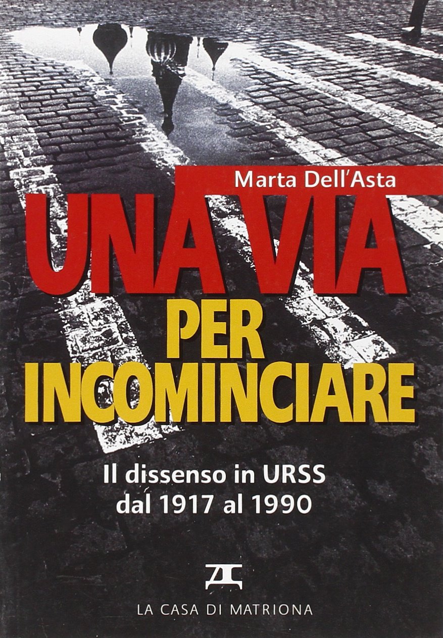 Una via per incominciare. Il dissenso in Urss dal 1917 al 1990 book