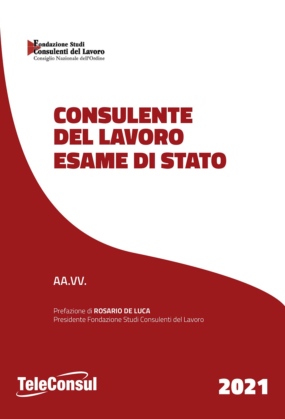 Consulente del lavoro. Esame di stato. Temi svolti di diritto del lavoro e della legislazione sociale e prove teorico pratiche di diritto tributario. Nuova ediz. (TCManuali) Law