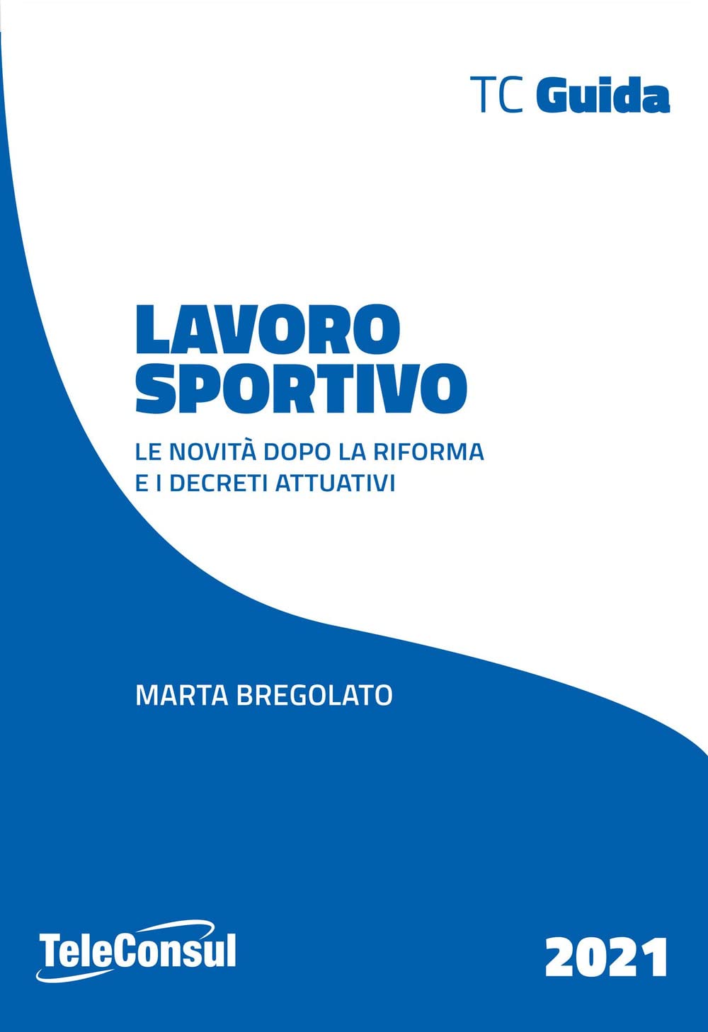 Lavoro sportivo. Le novità dopo la riforma e i decreti attuativi (TCGuida) Law
