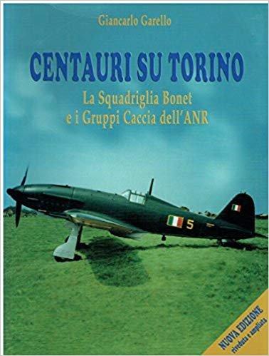 Centauri su Torino. La squadriglia Bonet dell'Aviazione nazionale repubblicana 1944-45 Social Sciences