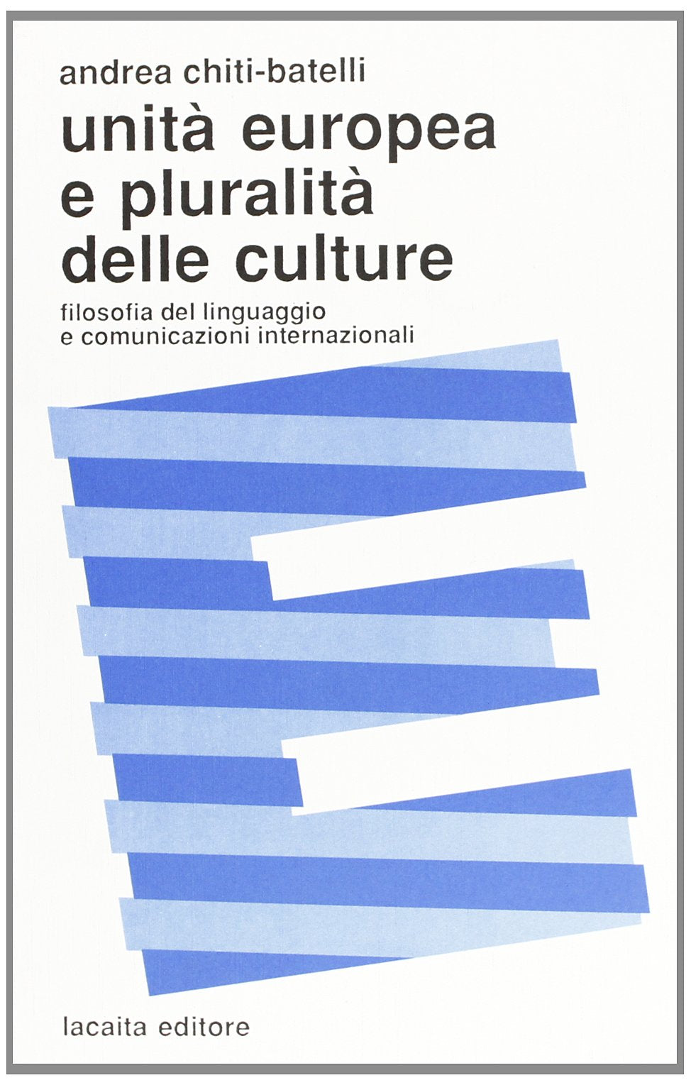Unità europea e pluralità delle culture. Filosofia del linguaggio e comunicazioni internazionali Social Sciences