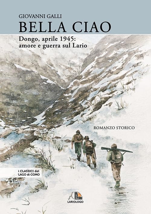 Bella Ciao Dongo, Aprile 1945. Amore E Guerra Sul Lario book