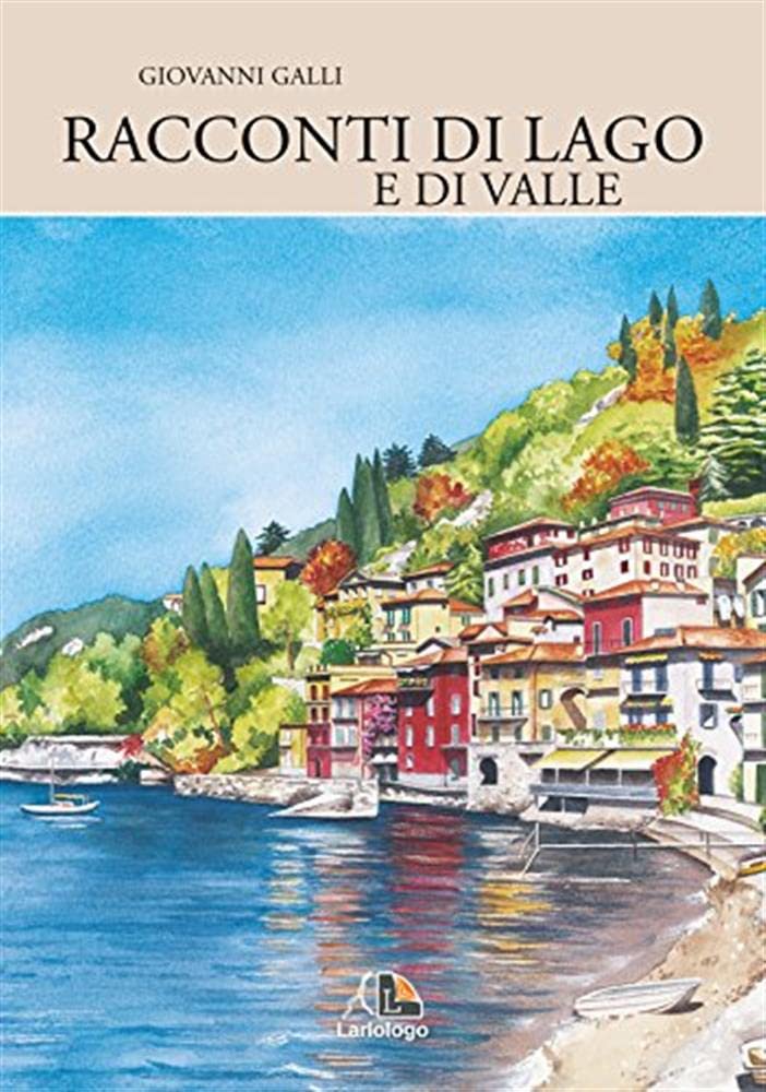 Libri Giovanni Galli - Racconti Di Lago (E Di Valle) book