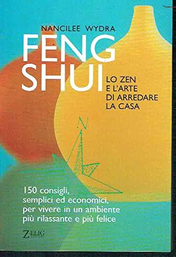 Feng Shui. Lo Zen E L'arte Di Arredare La Casa book