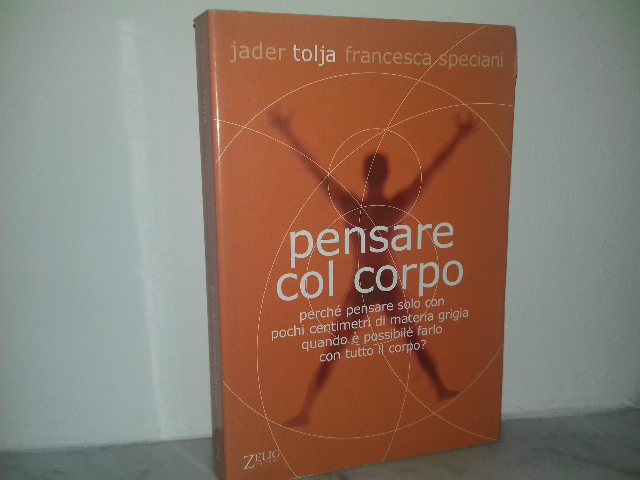 Pensare col corpo. Perché pensare solo con pochi centimetri di materia grigia quando è possibile farlo con tutto il corpo? Lifestyle