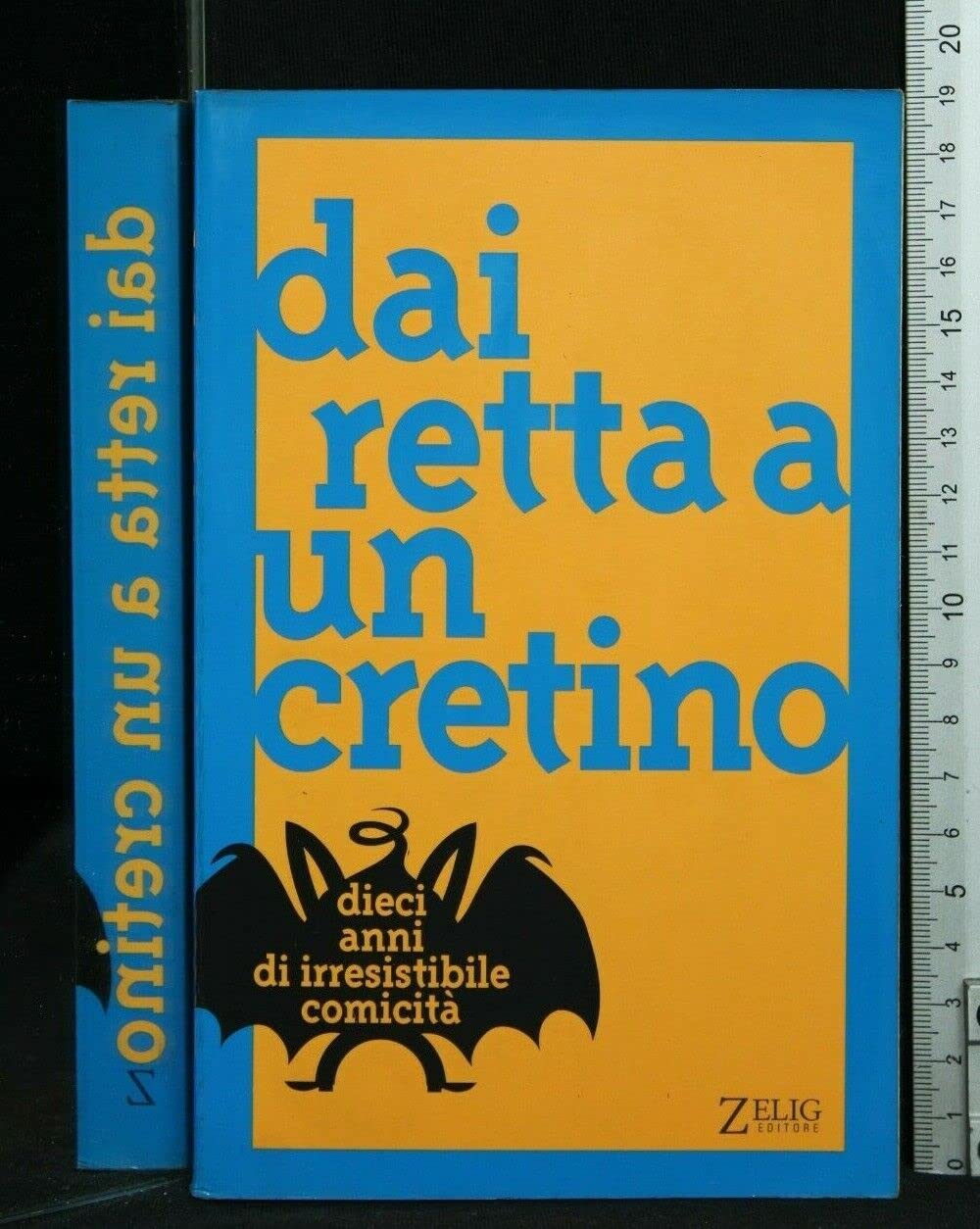Dai retta a un cretino. Dieci anni di irresistibile comicità book