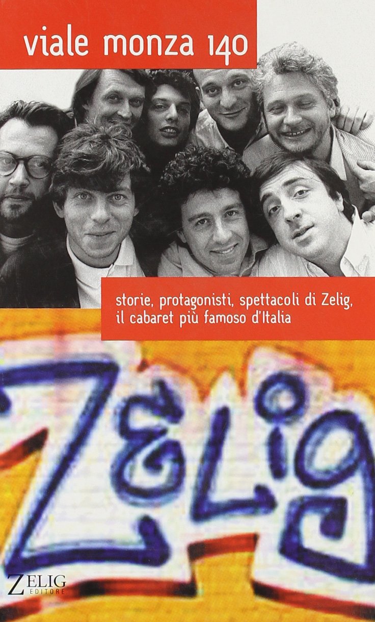 Viale Monza 140. Storie, protagonisti, spettacoli di Zelig, il cabaret più famoso d'Italia book
