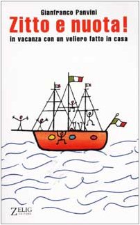 Zitto e nuota. In vacanza con un veliero fatto in casa (Le vele) Contemporary literature