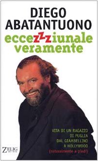 Eccezzziunale veramente. Vita di un ragazzo di Puglia dal Giambellino a Hollywood (naturalmente a piedi) Film & Music Books