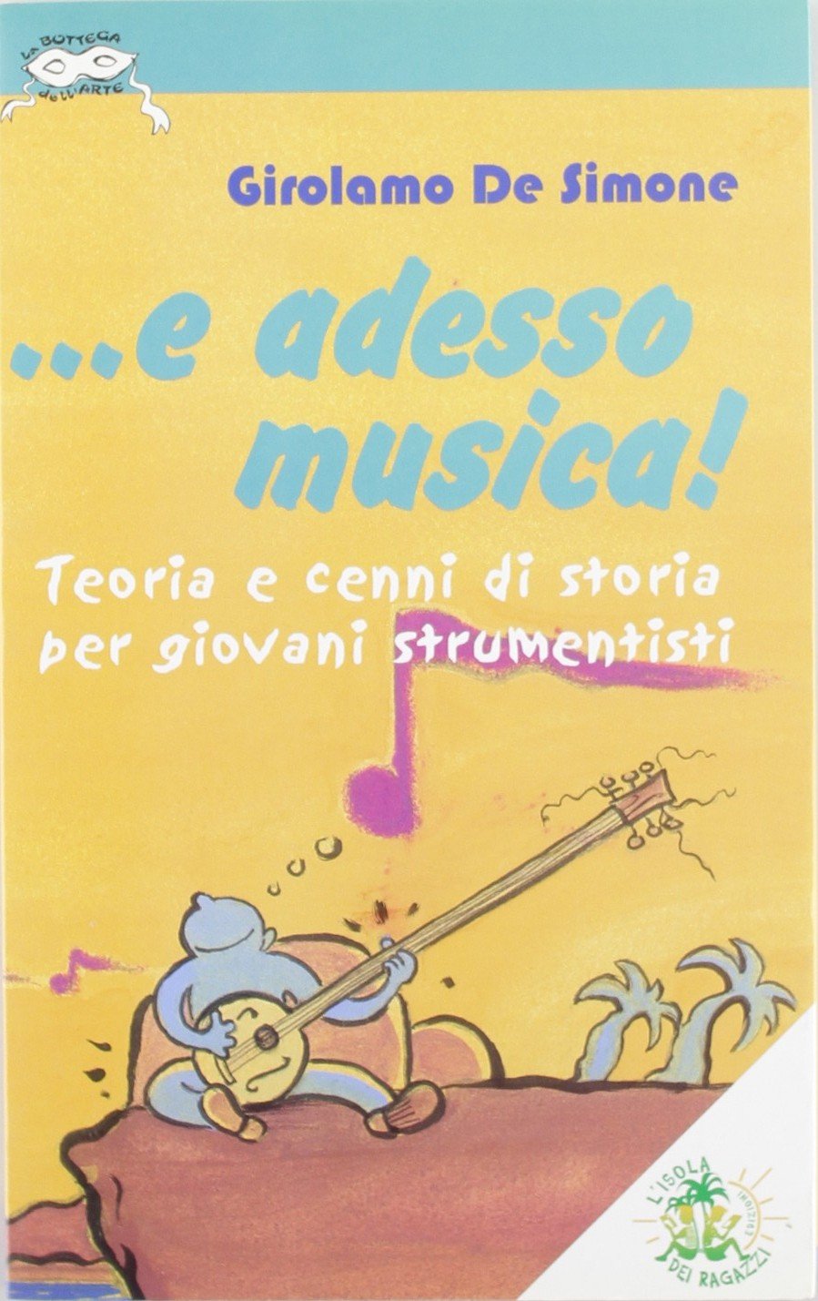 ... E adesso musica. Teoria e cenni di storia per giovani strumentisti book
