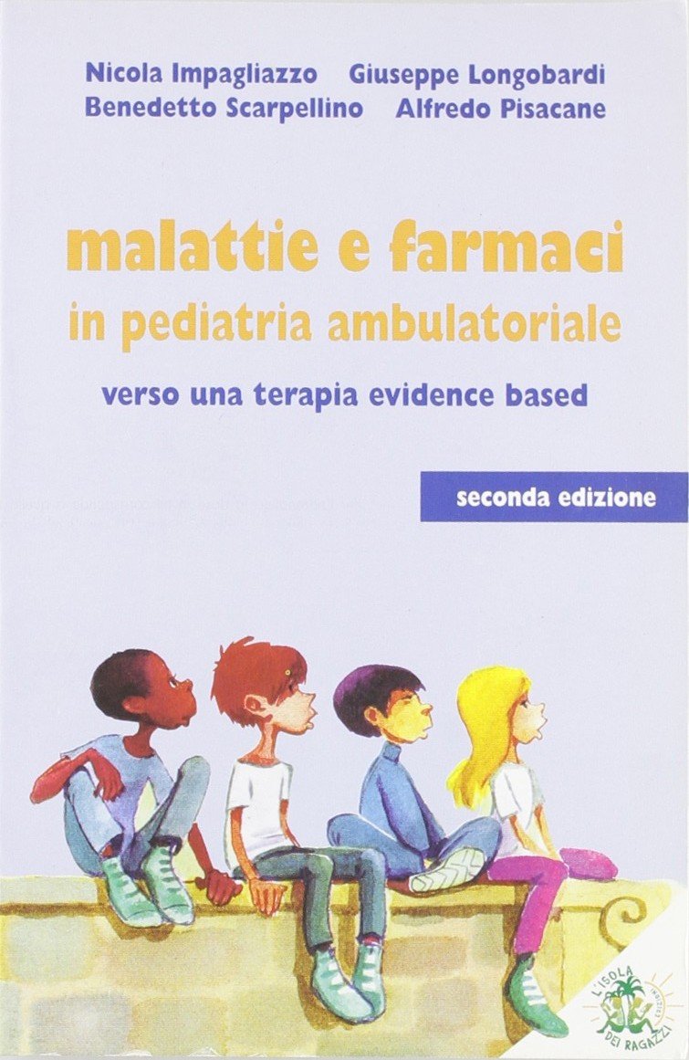 Malattie e farmaci in pediatria ambulatoriale. Una guida alla terapia evidence based book