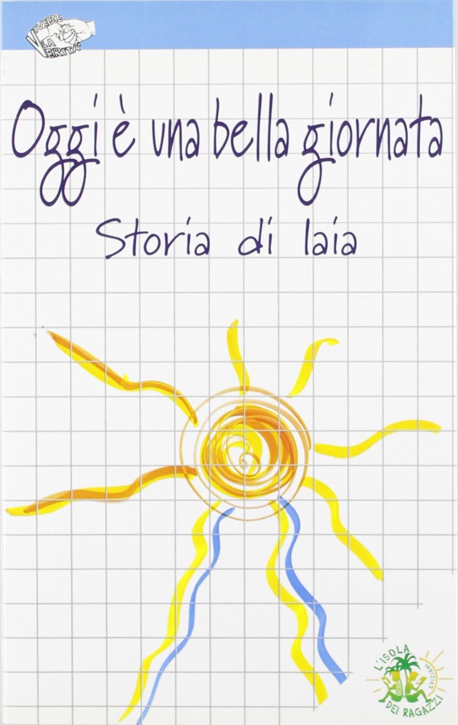 Oggi è una bella giornata. Storia di Iaia book