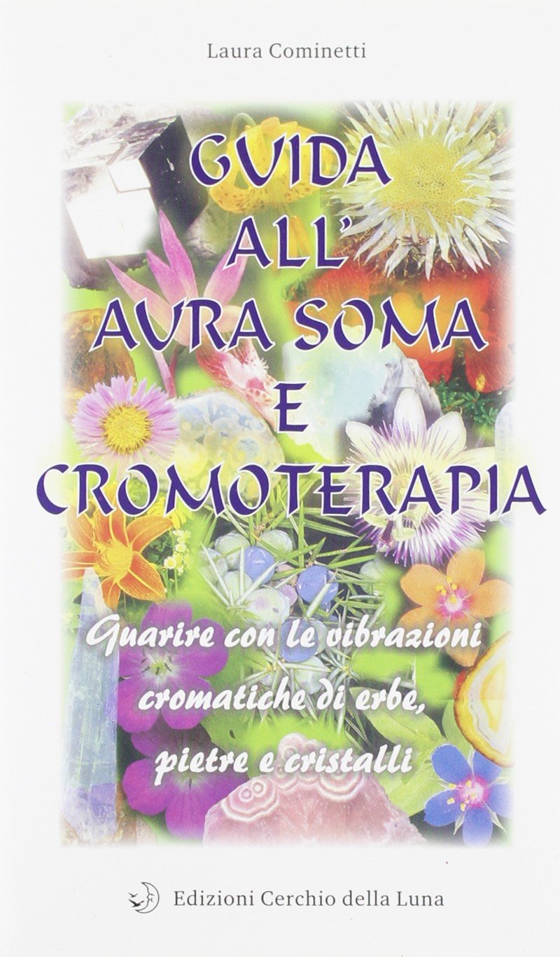 Guida all'aura soma e cromoterapia. Guarire con le vibrazioni cromatiche di erbe, pietre e cristalli Health, Nutrition & Fitness