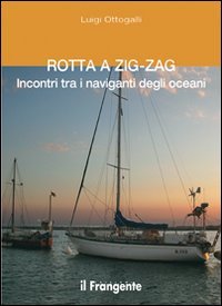 Rotta a zig-zag. Incontri tra i naviganti degli oceani Leisure, Home & Garden