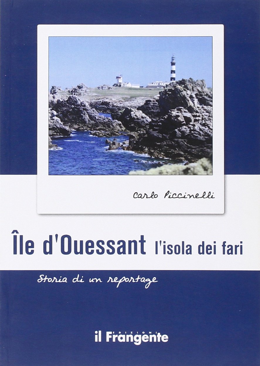 Île d'ouessant. L'isola dei fari. Storia di un reportage book