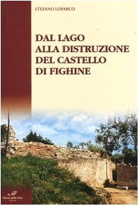 Dal lago alla distruzione del Castello di Fighine Leisure, Home & Garden