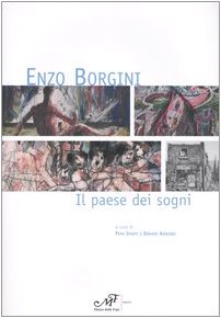 Enzo Borgini. Il paese dei sogni. Catalogo della mostra (Signa, 19 marzo-30 aprile 2005) (Arte. Monografie) Film, Art & Culture