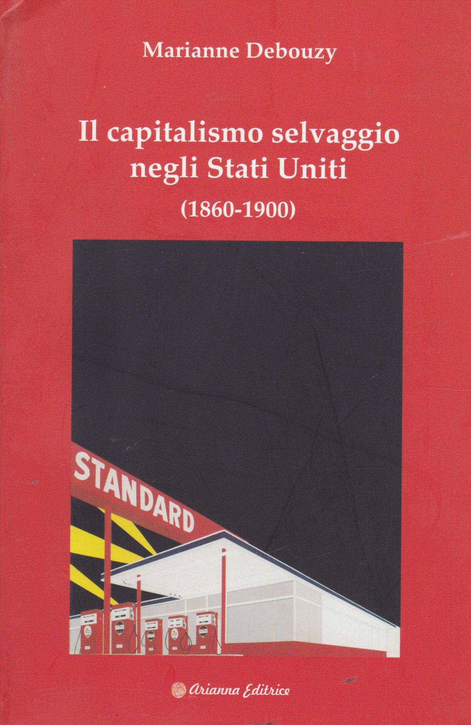 Il capitalismo selvaggio negli Stati Uniti (1860-1900) (Ecologie smarrite) Politics & History
