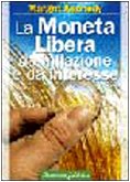 La moneta libera da inflazione e da interesse book