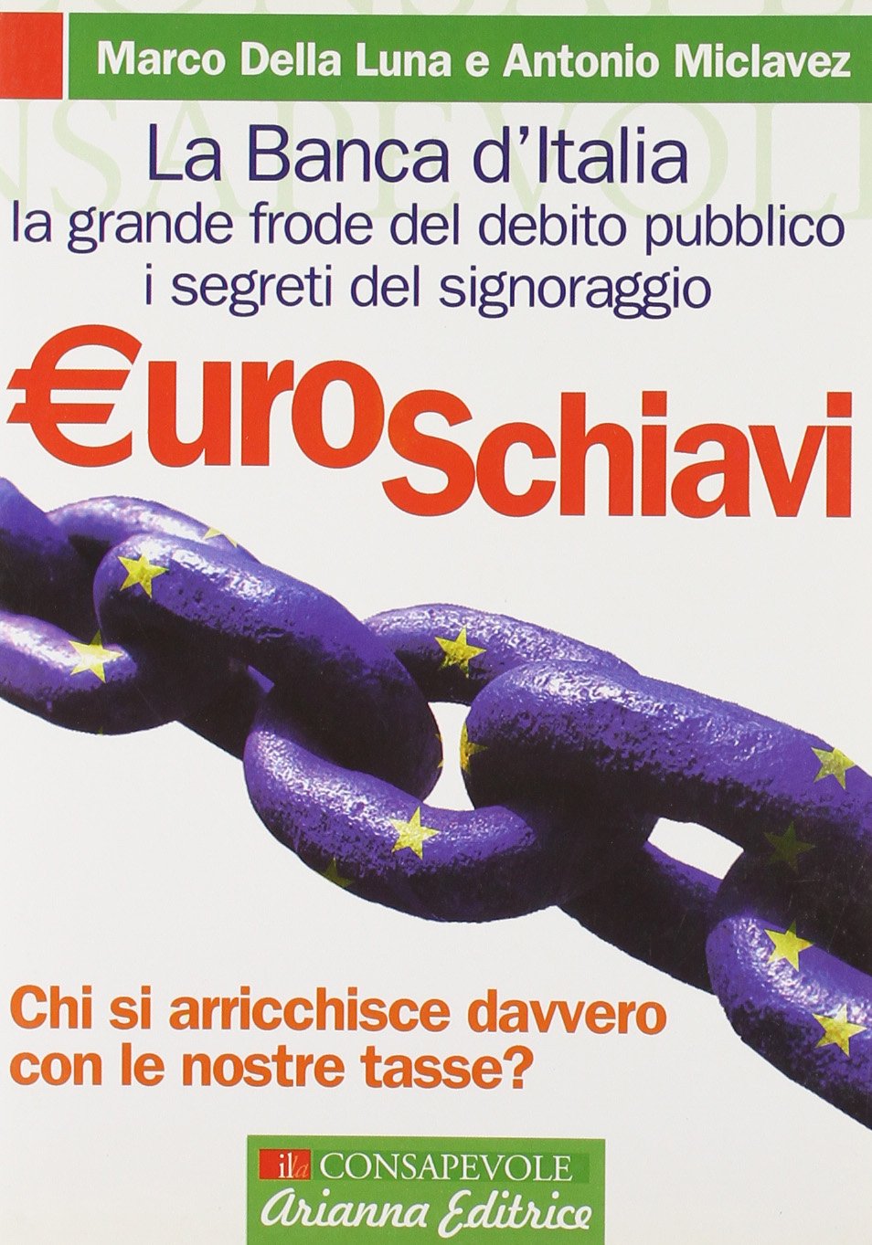Euroschiavi. Chi si arricchisce davvero con le nostre tasse? La Banca d'Italia, la grande frode del debito pubblico e i segreti del signoraggio dvd