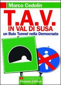 TAV in val di Susa. Un buio tunnel nella democrazia (Consapevole) Business & Technology