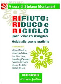 Rifiuto. Riduco e riciclo per vivere meglio. Guida alle buone pratiche book