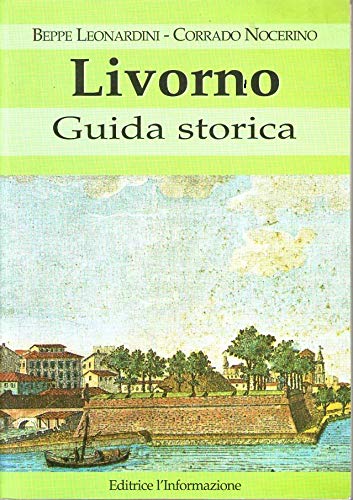 Livorno. Guida storica (Le tracce) Politics & History