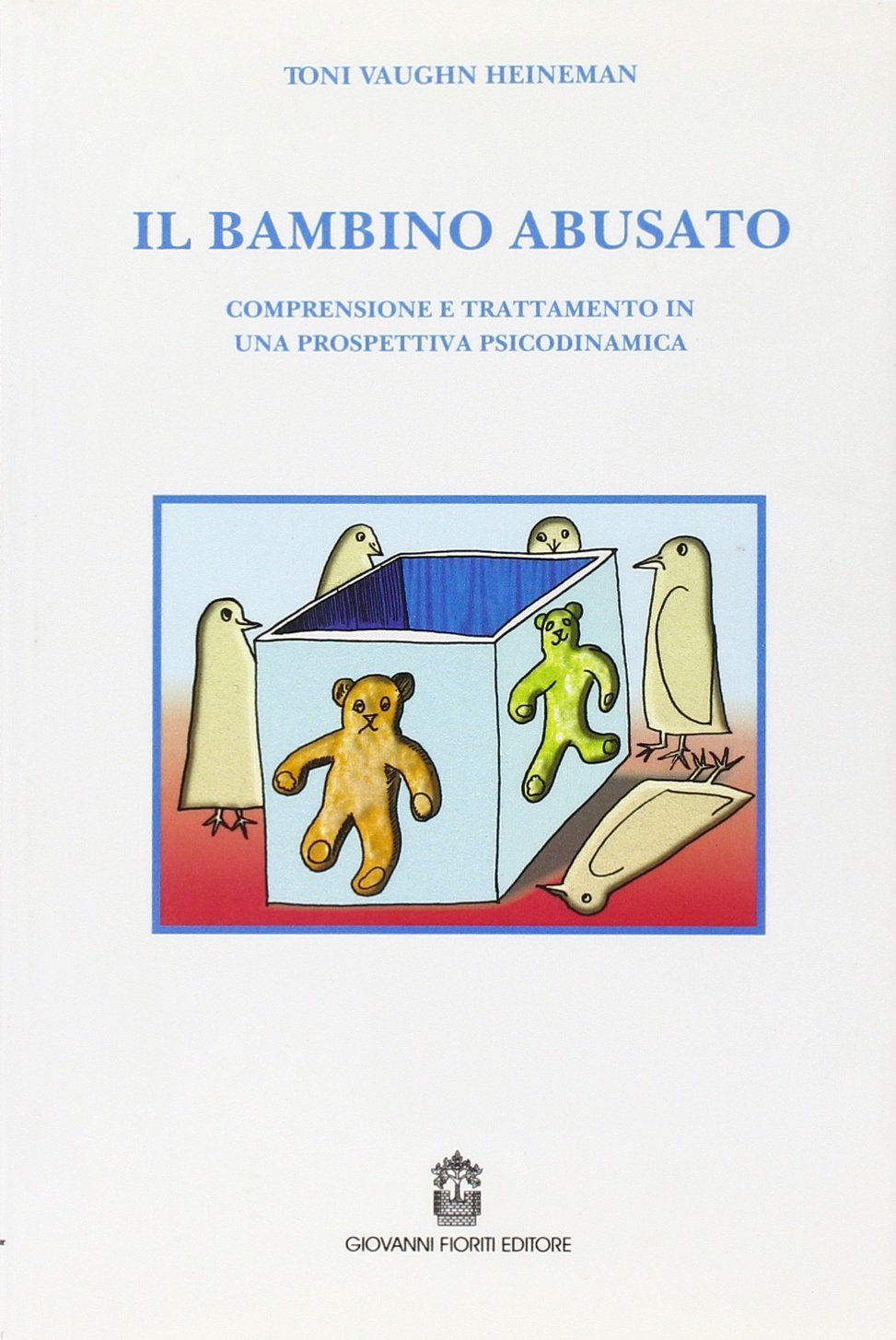 Il bambino abusato. Comprensione e trattamento in una prospettiva psicodinamica book